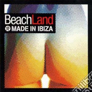 Beach Land - Made In Ibiza cd musicale di AA.VV.