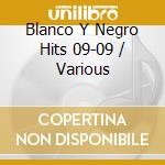 Blanco Y Negro Hits 09-09 / Various cd