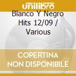 Blanco Y Negro Hits 12/09 / Various cd