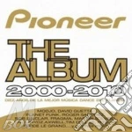 Artisti Vari - Pioneer The Album 2000-2010 cd