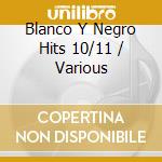 Blanco Y Negro Hits 10/11 / Various cd