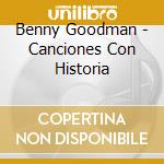 Benny Goodman - Canciones Con Historia cd