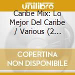 Caribe Mix: Lo Mejor Del Caribe / Various (2 Cd)