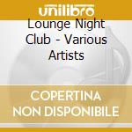 Lounge Night Club - Various Artists cd