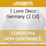 I Love Disco Germany (2 Cd) cd