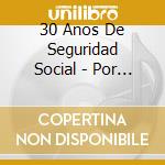 30 Anos De Seguridad Social - Por Siempre Jamas cd