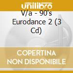 V/a - 90's Eurodance 2 (3 Cd) cd musicale di V/a