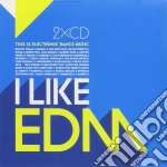 I Like Edm (2 Cd) cd