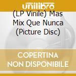 (LP Vinile) Mas Mix Que Nunca (Picture Disc) vinile