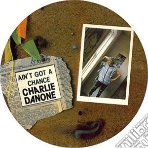 (LP Vinile) Charlie Danone - You Ain'T Got A Chance (Picture Disc) lp vinile di Danone Charlie