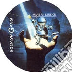 (LP Vinile) Squash Gang - I Want An Illusion (Picture Disc) vinile