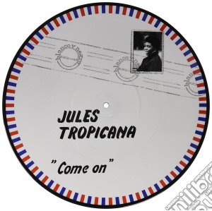 (LP Vinile) Jules Tropicana - Come On (Picture Disc) lp vinile di Tropicana Jules
