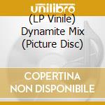 (LP Vinile) Dynamite Mix (Picture Disc) vinile
