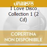 I Love Disco Collection 1 (2 Cd)
