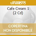 Cafe Cream 1 (2 Cd) cd