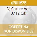 Dj Culture Vol. 37 (2 Cd) cd musicale