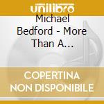 Michael Bedford - More Than A Kiss/Tonight cd musicale di Michael Bedford