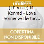 (LP Vinile) Mr Konrad - Love Someow/Electric Kiss vinile