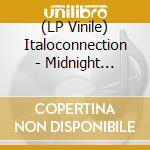 (LP Vinile) Italoconnection - Midnight Reworks vinile