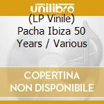 (LP Vinile) Pacha Ibiza 50 Years / Various vinile
