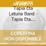 Tapia Eta Leturia Band - Tapia Eta Leturia Band cd musicale