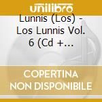 Lunnis (Los) - Los Lunnis Vol. 6 (Cd + Dvd) cd