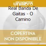 Real Banda De Gaitas - O Camino cd musicale di Real Banda De Gaitas