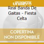 Real Banda De Gaitas - Fiesta Celta cd musicale di Real Banda De Gaitas