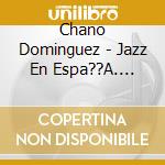 Chano Dominguez - Jazz En Espa??A. Chano Dominguez (Vol 3) cd