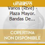 Varios (Rtve) - Plaza Mayor. Bandas De Espa??A cd