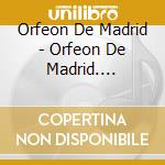 Orfeon De Madrid - Orfeon De Madrid. Aniversarios. Un Motivo Para Cantar cd