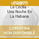 La Cecilia - Una Noche En La Habana cd