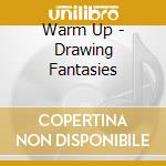 Warm Up - Drawing Fantasies cd