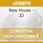 New House - 22 cd