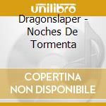 Dragonslaper - Noches De Tormenta cd musicale di Dragonslaper