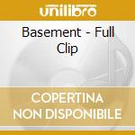 Basement - Full Clip cd