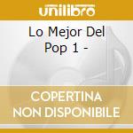 Lo Mejor Del Pop 1 - cd