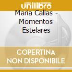 Maria Callas - Momentos Estelares cd musicale di Maria Callas