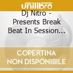 Dj Nitro - Presents Break Beat In Session (2 Cd) cd