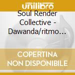 Soul Render Collective - Dawanda/ritmo Para Gozar cd musicale di Soul Render Collective
