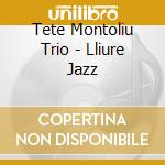 Tete Montoliu Trio - Lliure Jazz cd musicale di Tete Montoliu Trio