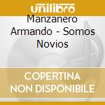 Manzanero Armando - Somos Novios cd musicale di Manzanero Armando