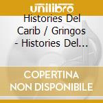 Histories Del Carib / Gringos - Histories Del Carib/Gringos Ost cd