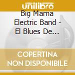 Big Mama Electric Band - El Blues De La Inflacio cd