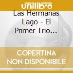 Las Hermanas Lago - El Primer Trio Femenino De Cuba cd