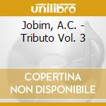 Jobim, A.C. - Tributo Vol. 3 cd