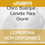 Chico Buarque - Convite Para Ouvrir cd