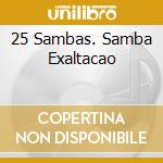25 Sambas. Samba Exaltacao cd musicale