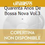 Quarenta Anos De Bossa Nova Vol.3 - cd
