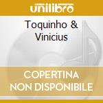 Toquinho & Vinicius cd musicale di TOQUINHO & VINICIUS